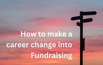 Tips to help you make a career change into fundraising