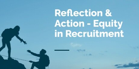 Reflection & Action – Equity in Recruitment