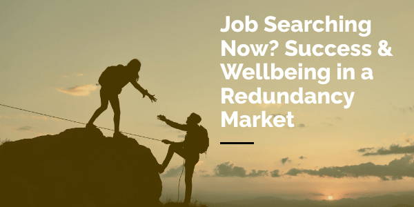 Job Searching Now? Success & Wellbeing in a Redundancy Market