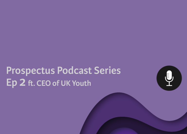 Prospectus Podcast – Ep.2 with CEO of UK Youth